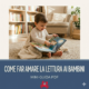 Come far amare la lettura ai bambini
